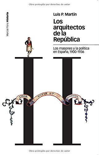 ARQUITECTOS DE LA REPBLICA, LOS: Los masones y la poltica en Espaa, 19001936,Used