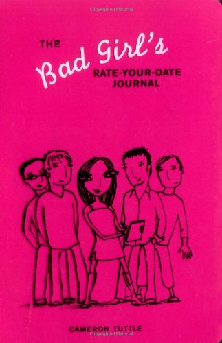 The Bad Girl's RateYourDate Journal: Your Guide to Playing the Field  and Keeping Score!,Used