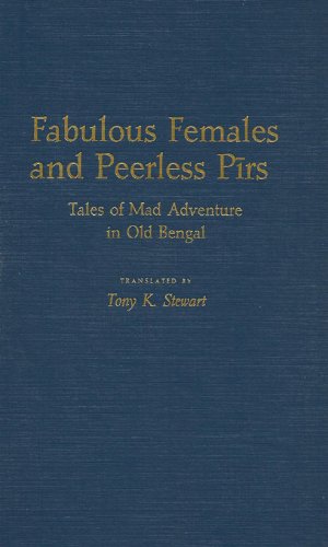 Fabulous Females and Peerless Pirs: Tales of Mad Adventure in Old Bengal,Used