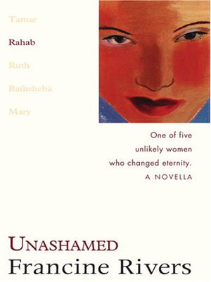 Unashamed: Rahab (The Lineage of Grace Series #2),Used