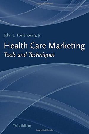 Health Care Marketing: Tools And Techniques,New