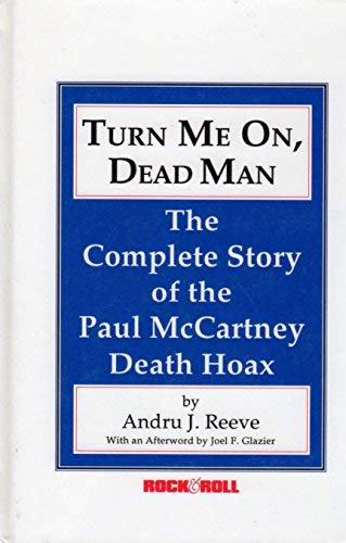Turn Me On, Dead Man: The Complete Story of the Paul McCartney Death Hoax (Rock & Roll Remembrances),Used