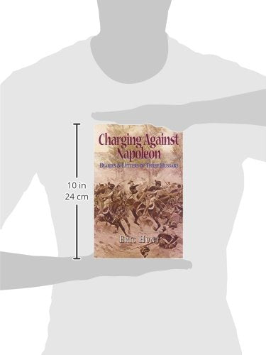 Charging Against Napoleon: Diaries and Letters of Three Hussars 18081815,Used