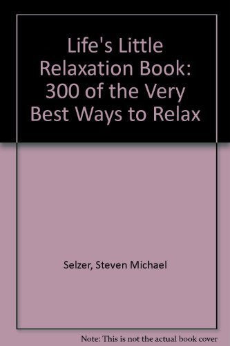 Life's Little Relaxation Book: Over 300 Ways to RELAX,Used