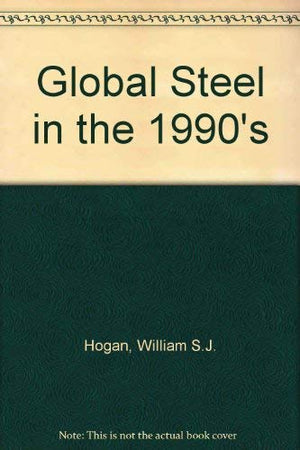 Global Steel In The 1990'S: Growth Or Decline,New