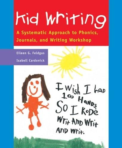 Kid Writing: A Systematic Approach To Phonics, Journals, And Writing Workshop, 2Nd Edition,New