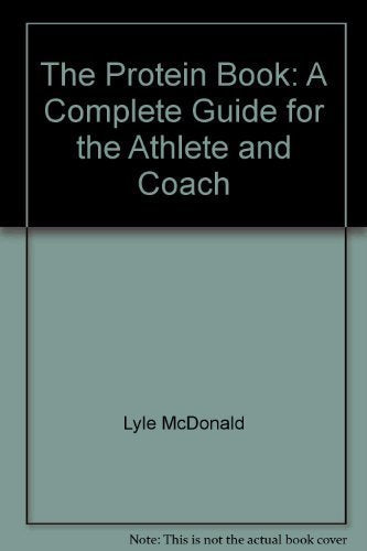 The Protein Book: A Complete Guide For The Athlete And Coach,New