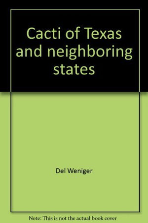 Cacti of Texas and Neighboring States: A Field Guide,Used
