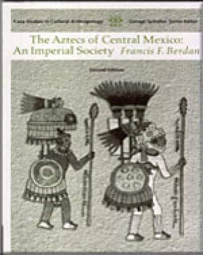 Aztecs of Central Mexico: An Imperial Society (Case Studies in Cultural Anthropology),New