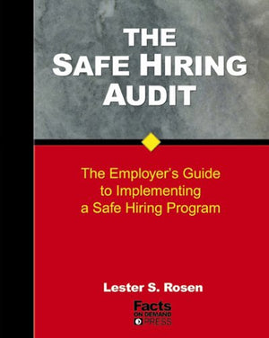 The Safe Hiring Audit: The Employer's Guide to Implementing a Safe Hiring Program,New