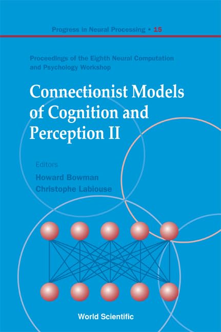 CONNECTIONIST MODELS OF COGNITION AND PERCEPTION II  PROCEEDINGS OF THE EIGHTH NEURAL COMPUTATION AND PSYCHOLOGY WORKSHOP (Prog,Used