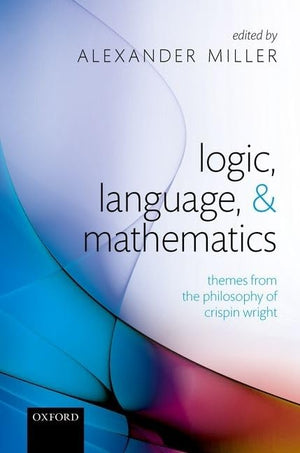 Logic, Language, and Mathematics: Themes from the Philosophy of Crispin Wright,Used