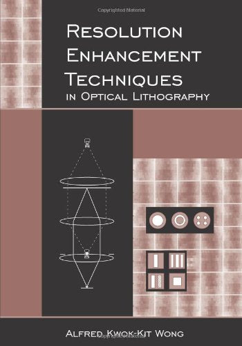 Resolution Enhancement Techniques In Optical Lithography (Spie Tutorial Texts In Optical Engineering Vol. Tt47),New