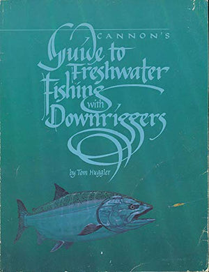 Cannon's Guide to Freshwater Fishing With Downriggers,Used