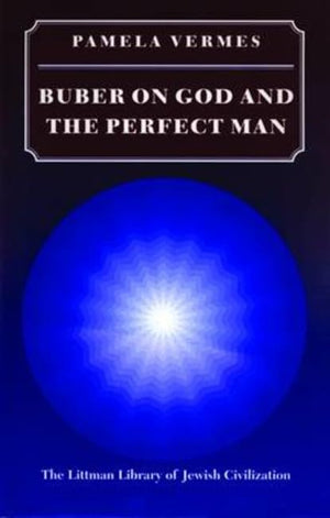 Buber on God and the Perfect Man (The Littman Library of Jewish Civilization),Used
