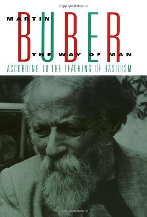 The Way of Man: According to the Teaching of Hasidism,New