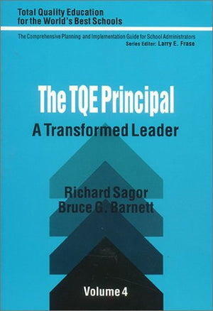 The TQE Principal: A Transformed Leader (Total Quality Education for the World),New