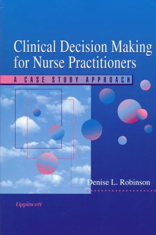 Clinical DecisionMaking for Nurse Practitioners: A Case Study Approach,Used