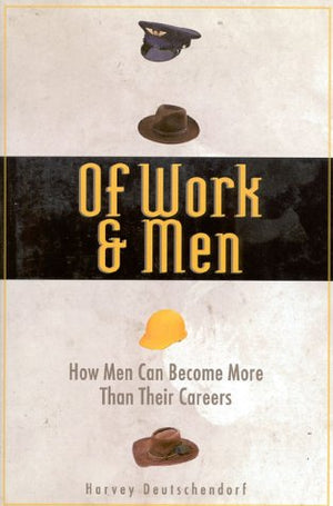 Of Work and Men: Becoming What You Are, Not What You Do,Used