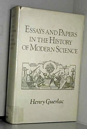 Essays And Papers In The History Of Modern Science