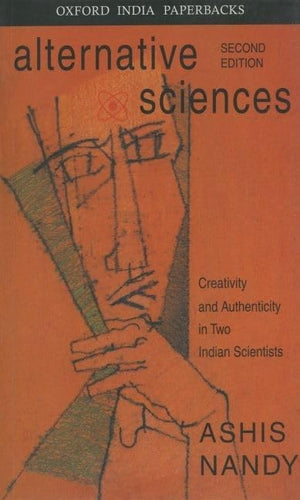 Alternative Sciences: Creativity and Authenticity in Two Indian Scientists,Used