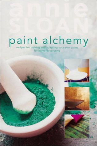 Paint Alchemy: Recipes for Making and Adapting Your Own Paint for Home Decorating,Used