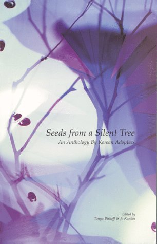 Seeds from a Silent Tree: An Anthology By Korean Adoptees,Used