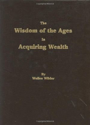 The Wisdom of the Ages in Acquiring Wealth,New