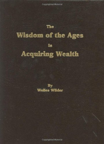 The Wisdom of the Ages in Acquiring Wealth,New