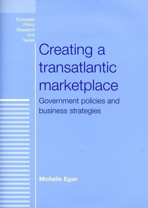Creating A Transatlantic Marketplace: Government Policies And Business Strategies (European Policy Research Unit),Used