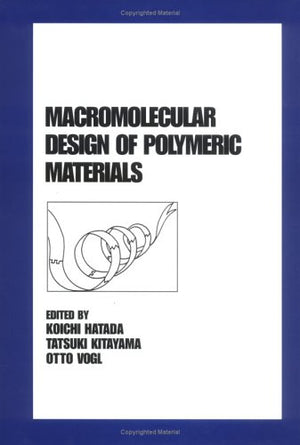 Macromolecular Design of Polymeric Materials (Plastics Engineering),Used