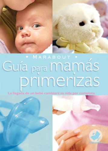 Guia Para Mamas Primerizas/ Guide for First Time Mothers (Marabout) (Spanish Edition),Used
