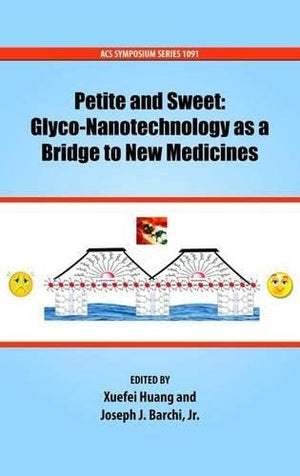 Petite and Sweet: GlycoNanotechnology as a Bridge to New Medicines (ACS Symposium Series),Used