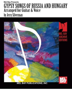 Gypsy Songs of Russia and Hungary: Arranged for Guitar & Voice (Mel Bay Archive Editions),Used