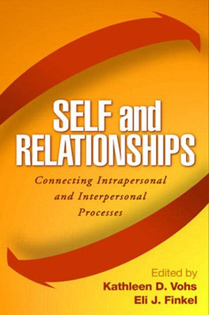 Self and Relationships: Connecting Intrapersonal and Interpersonal Processes,Used