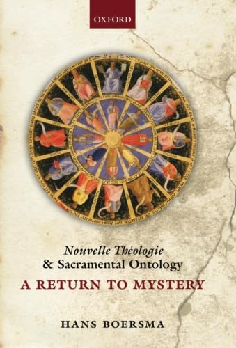Nouvelle Theologie and Sacramental Ontology: A Return to Mystery,Used