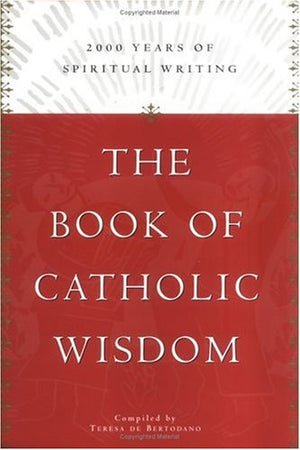 The Book of Catholic Wisdom: 2000 Years of Spiritual Writing,Used