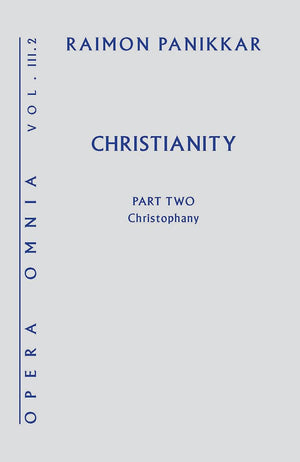 Christianity: A Christophany (Opera Omnia),New