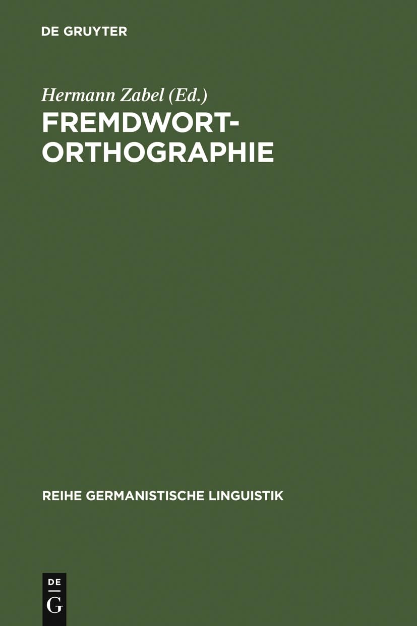 Fremdwortorthographie: Beitrge Zu Historischen Und Aktuellen Fragestellungen (Reihe Germanistische Linguistik, 79) (German Editi,Used