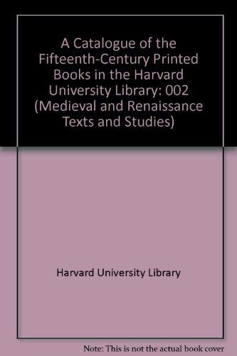 FifteenthCentury Printed Books/ Volume 2/ A Catalogue of the FifteenthCentury Printed Books in the Harvard Library (Medieval a,Used