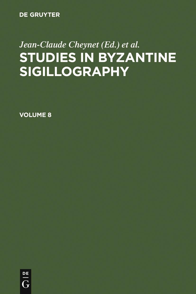 Studies in Byzantine Sigillography. Volume 8,New