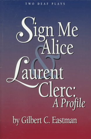 Sign Me Alice & Laurent Clerc: A Profile/Two Deaf Plays,Used