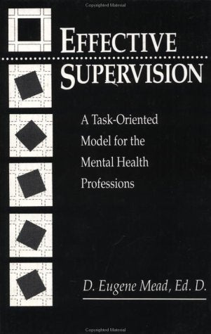 Effective Supervision: A TaskOriented Model For The Mental Health Professions,Used