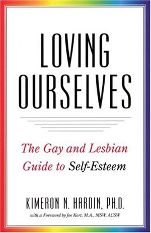 Loving Ourselves: The Gay and Lesbian Guide to Selfesteem,New