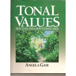 Tonal Values: How To See Them, How To Paint Them