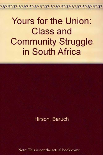 Yours for the Union: Class and Community Struggles in South Africa (African History Archive),Used