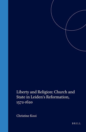 Liberty and Religion: Church and State in Leiden's Reformation, 15721620 (Studies in Medieval and Reformation Traditions),Used
