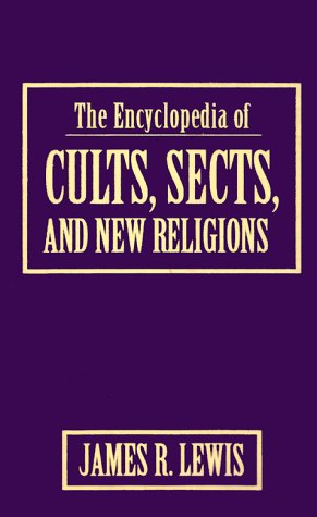 The Encyclopedia of Cults, Sects, and New Religions,Used