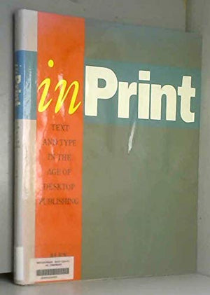 In Print: Text and Type in the Age of Desktop Publishing,Used
