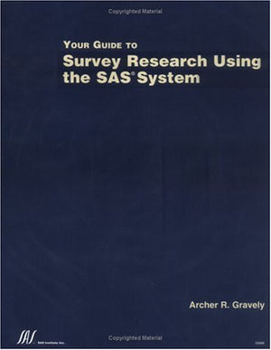 Your Guide to Survey Research Using the SAS System,Used